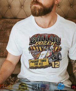 Robert Ballon The Ballou Dozer Pushin’ Thru The Bs Signature shirt