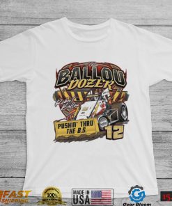 Robert Ballon The Ballou Dozer Pushin’ Thru The Bs Signature shirt