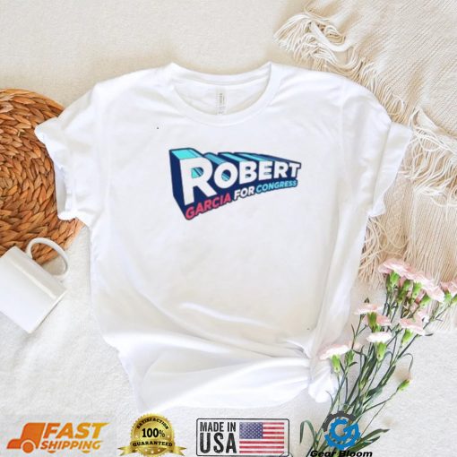 Robert garcia for congress shirt