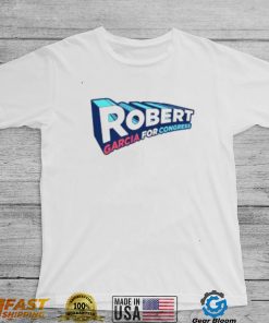 Robert garcia for congress shirt