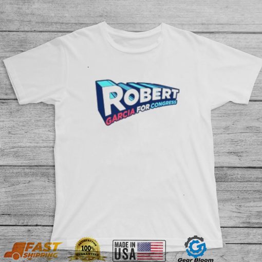 Robert garcia for congress shirt