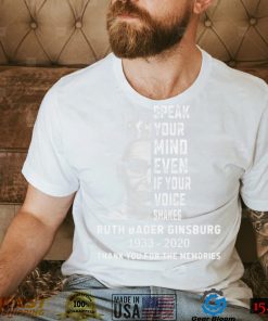 Ruth Bader Ginsburg Speak Your Mind Even If Your Voice Shakes Thank You For The Memories Signature shirt