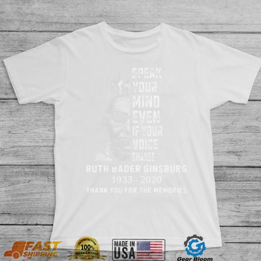 Ruth Bader Ginsburg Speak Your Mind Even If Your Voice Shakes Thank You For The Memories Signature shirt