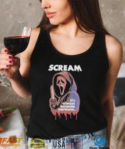 Scream It’s Always Someone You Know T Shirt