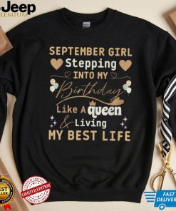 SeptemberGirl Stepping Into My Birthday Like A Queen T Shirt