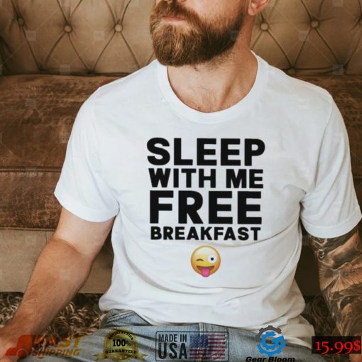 Sleep With Me Breakfast shirt