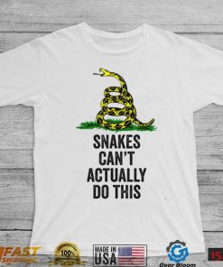 Snakes Can't Actually Do This T Shirt