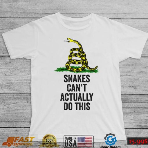 Snakes Can’t Actually Do This T Shirt