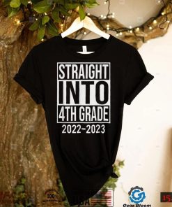 Straight Into 4th Grade 2022 2023 First Day Back To School T Shirt