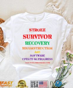 Stroke Survivor Software Update clothing T Shirt