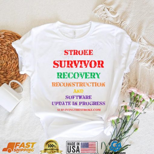 Stroke Survivor Software Update clothing T Shirt