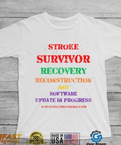 Stroke Survivor Software Update clothing T Shirt