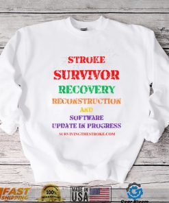 Stroke Survivor Software Update clothing T Shirt