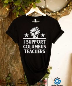 Strong I Support Columbus Teachers T Shirt