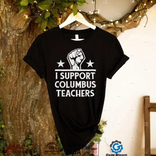 Strong I Support Columbus Teachers T Shirt