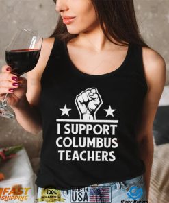 Strong I Support Columbus Teachers T Shirt