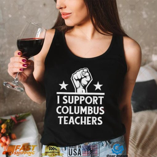 Strong I Support Columbus Teachers T Shirt