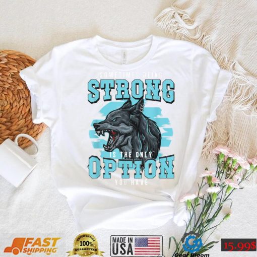 Strong Wolf Classic Motivational Alpha A Pack Of Wolves Fan T Shirt