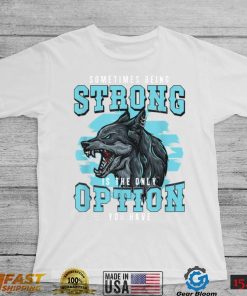 Strong Wolf Classic Motivational Alpha A Pack Of Wolves Fan T Shirt