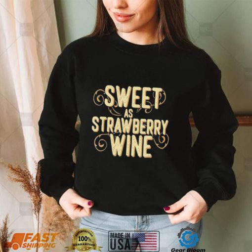 Sweet as strawberry wine ladies designer country shirt