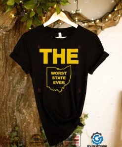 THE Worst State Ever Ohio shirt