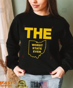 THE Worst State Ever Ohio shirt