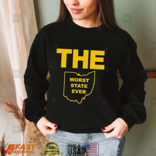 THE Worst State Ever Ohio shirt