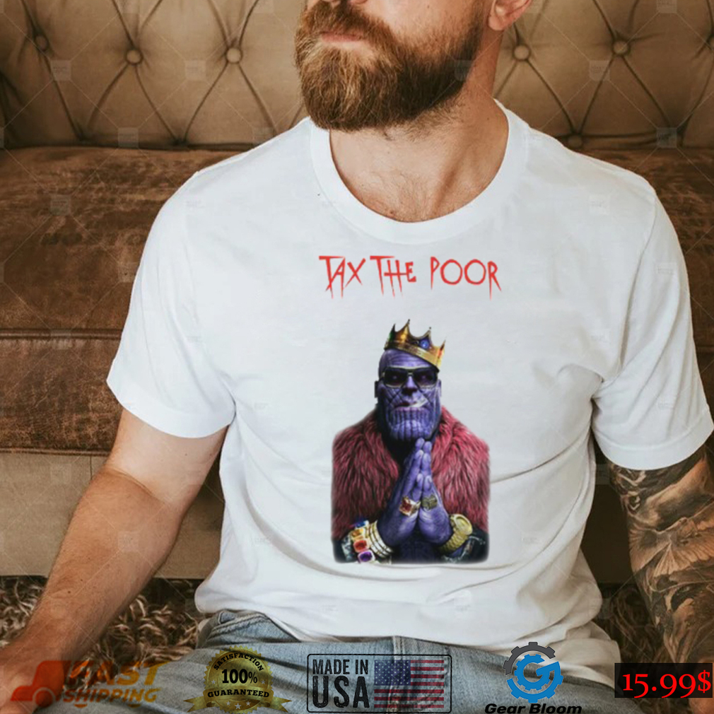 Tax The Poor Thanos Shirt - Gearbloom