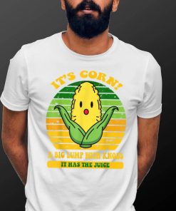 it's corn,funny trendy design It’s Corn It Has The Juice tee T Shirt