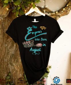 This Empress Was Born In August T Shirt