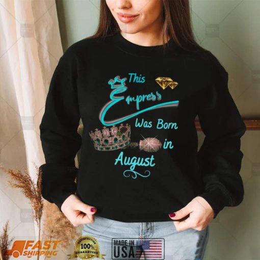 This Empress Was Born In August T Shirt