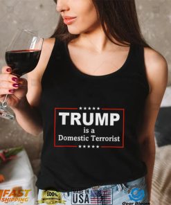 Trump is a domestic terrorist quote 2022 tee shirt