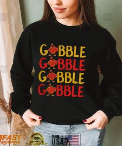 Turkey Gobble Thanksgiving shirt