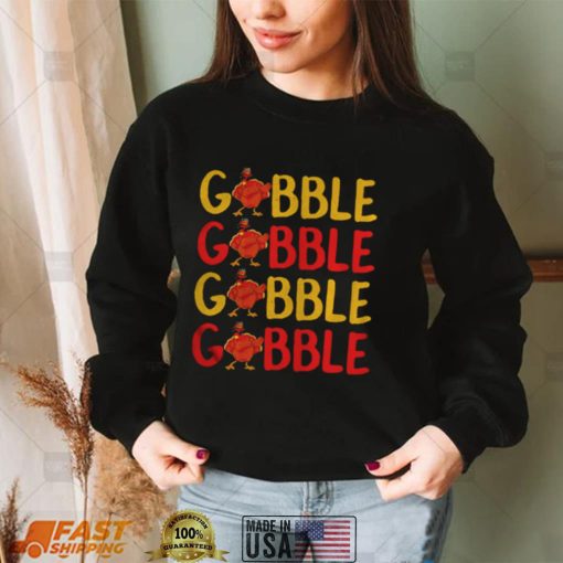 Turkey Gobble Thanksgiving shirt