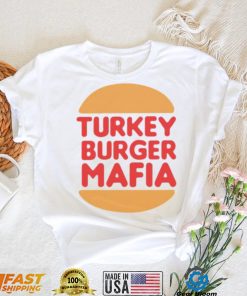 Turkey burger mafia shirt