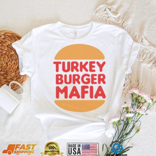 Turkey burger mafia shirt