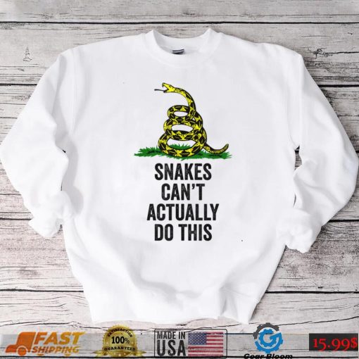 Snakes Can’t Actually Do This T Shirt