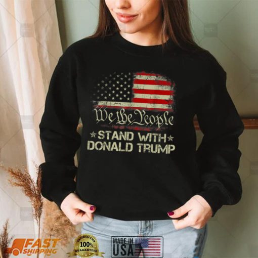 We The People Stand With Donald Trump 2024 American Flag T Shirt (1)