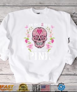 We Wear Pink For Breast Cancer Awareness Sugar Skull Gifts T Shirt