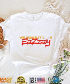 We make it look Eazzay shirt