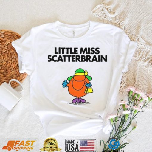 Scatterbrain For Fans Little Miss shirt