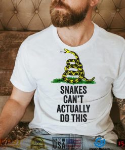 Snakes Can't Actually Do This T Shirt