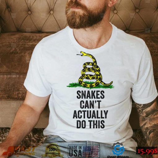 Snakes Can’t Actually Do This T Shirt