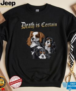 Death Is Certain Three Dog Funny For Mens Womens Kids T Shirt