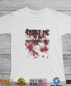 Bloody trust me I’m an anesthesiologist scary halloween shirt