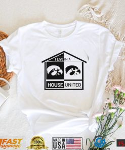 Iowa Hawkeyes I live in a House United shirt