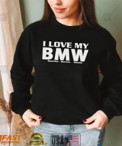 i love my bmw beautiful mormon new shirt Shirt