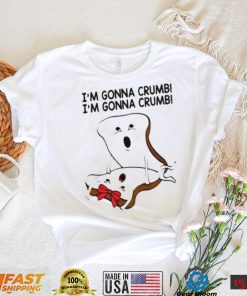 im gonna crumb shirt shirt