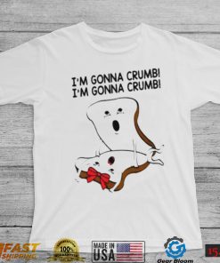 im gonna crumb shirt shirt