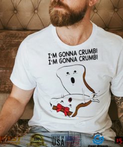 im gonna crumb shirt shirt